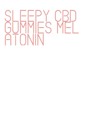 sleepy cbd gummies melatonin