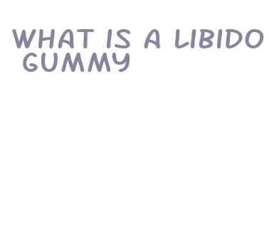 what is a libido gummy