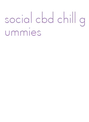 social cbd chill gummies