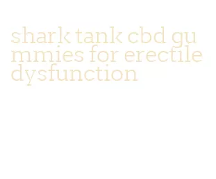 shark tank cbd gummies for erectile dysfunction