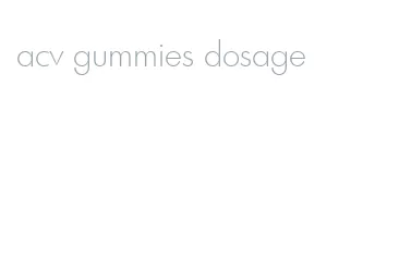 acv gummies dosage