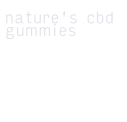nature's cbd gummies