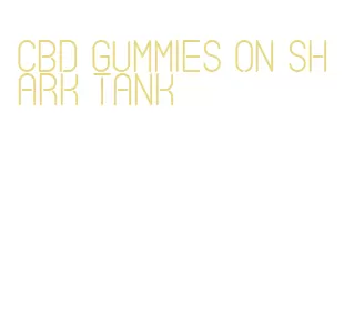 cbd gummies on shark tank