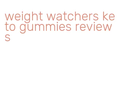 weight watchers keto gummies reviews