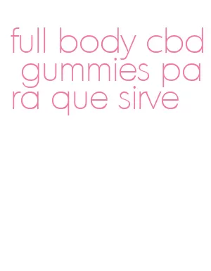 full body cbd gummies para que sirve