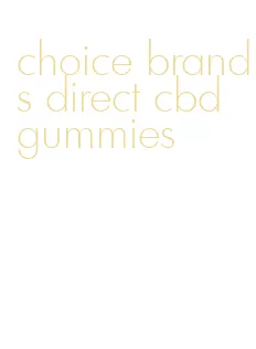 choice brands direct cbd gummies