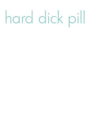 hard dick pill
