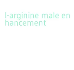 l-arginine male enhancement