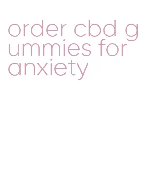 order cbd gummies for anxiety
