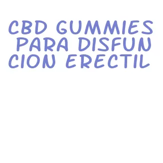 cbd gummies para disfuncion erectil