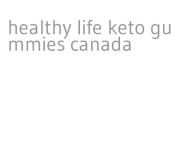 healthy life keto gummies canada