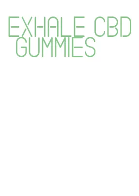 exhale cbd gummies