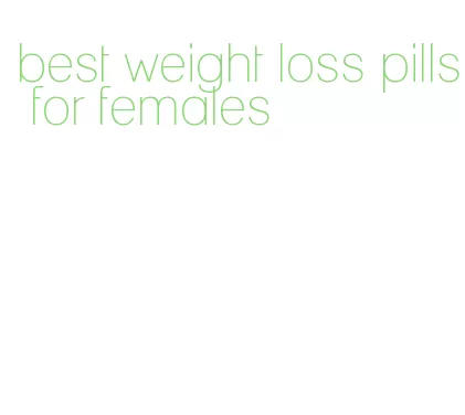 best weight loss pills for females