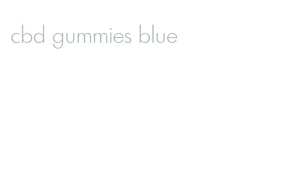 cbd gummies blue