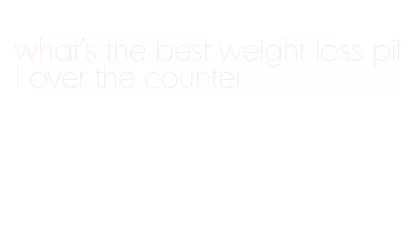 what's the best weight loss pill over the counter
