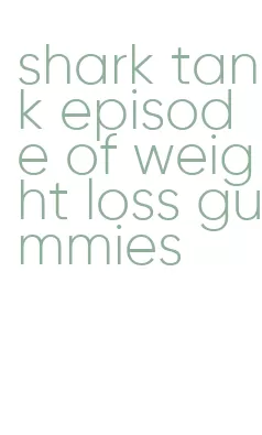 shark tank episode of weight loss gummies