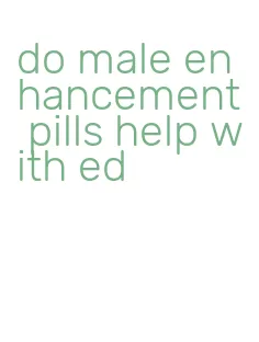 do male enhancement pills help with ed