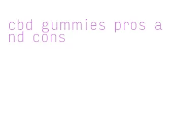 cbd gummies pros and cons