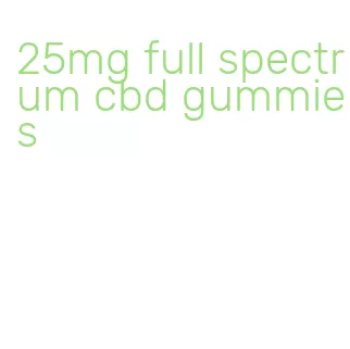 25mg full spectrum cbd gummies