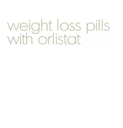weight loss pills with orlistat