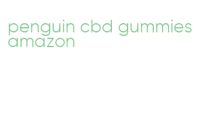 penguin cbd gummies amazon