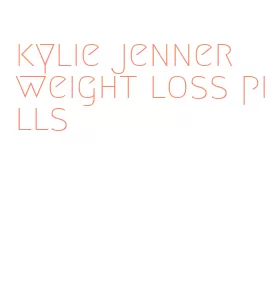 kylie jenner weight loss pills