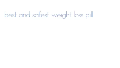 best and safest weight loss pill