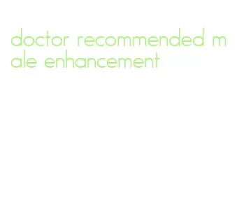 doctor recommended male enhancement