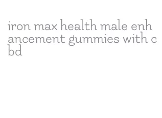 iron max health male enhancement gummies with cbd