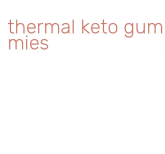 thermal keto gummies