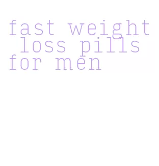 fast weight loss pills for men