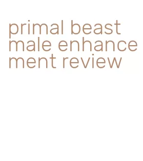 primal beast male enhancement review