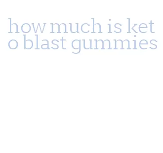 how much is keto blast gummies