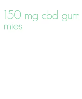 150 mg cbd gummies
