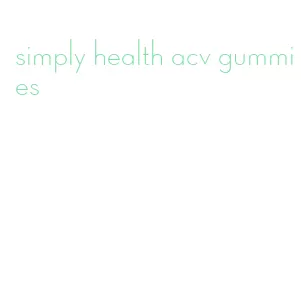 simply health acv gummies