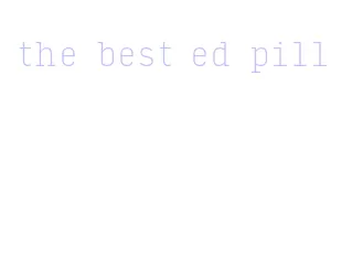 the best ed pill