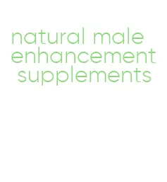 natural male enhancement supplements