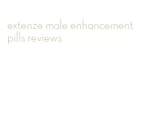 extenze male enhancement pills reviews