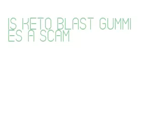 is keto blast gummies a scam