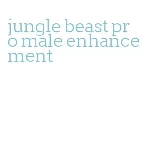 jungle beast pro male enhancement