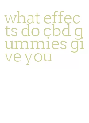 what effects do cbd gummies give you