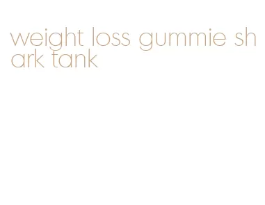 weight loss gummie shark tank