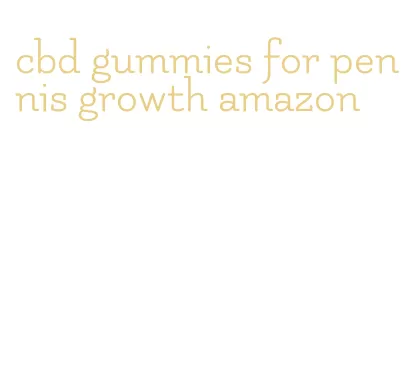 cbd gummies for pennis growth amazon