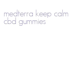 medterra keep calm cbd gummies