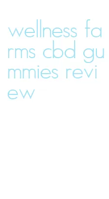 wellness farms cbd gummies review