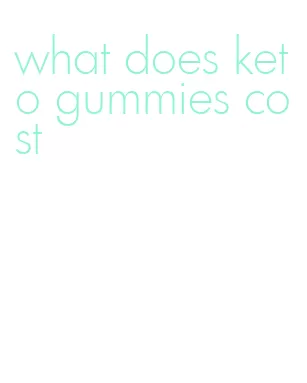 what does keto gummies cost