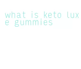what is keto luxe gummies