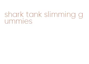 shark tank slimming gummies
