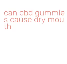 can cbd gummies cause dry mouth