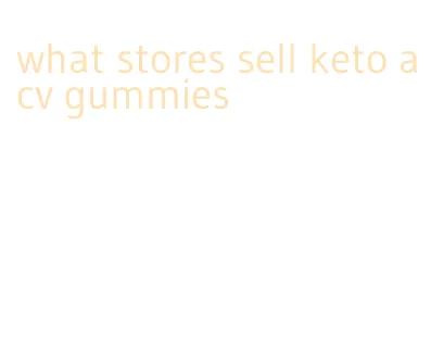 what stores sell keto acv gummies